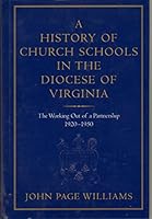 A HISTORY OF CHURCH SCHOOLS IN THE DIOCESE OF VIRGINIA Volume I, The Working out of a Partnership, 1920-1950 B001QNE1S2 Book Cover