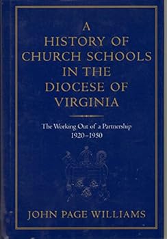A HISTORY OF CHURCH SCHOOLS IN THE DIOCESE OF VIRGINIA Volume I, The Working out of a Partnership, 1920-1950