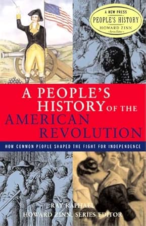 A People's History of the American Revolution: How Common People Shaped the Fight for Independence / Ray Raphael. First Edition book cover