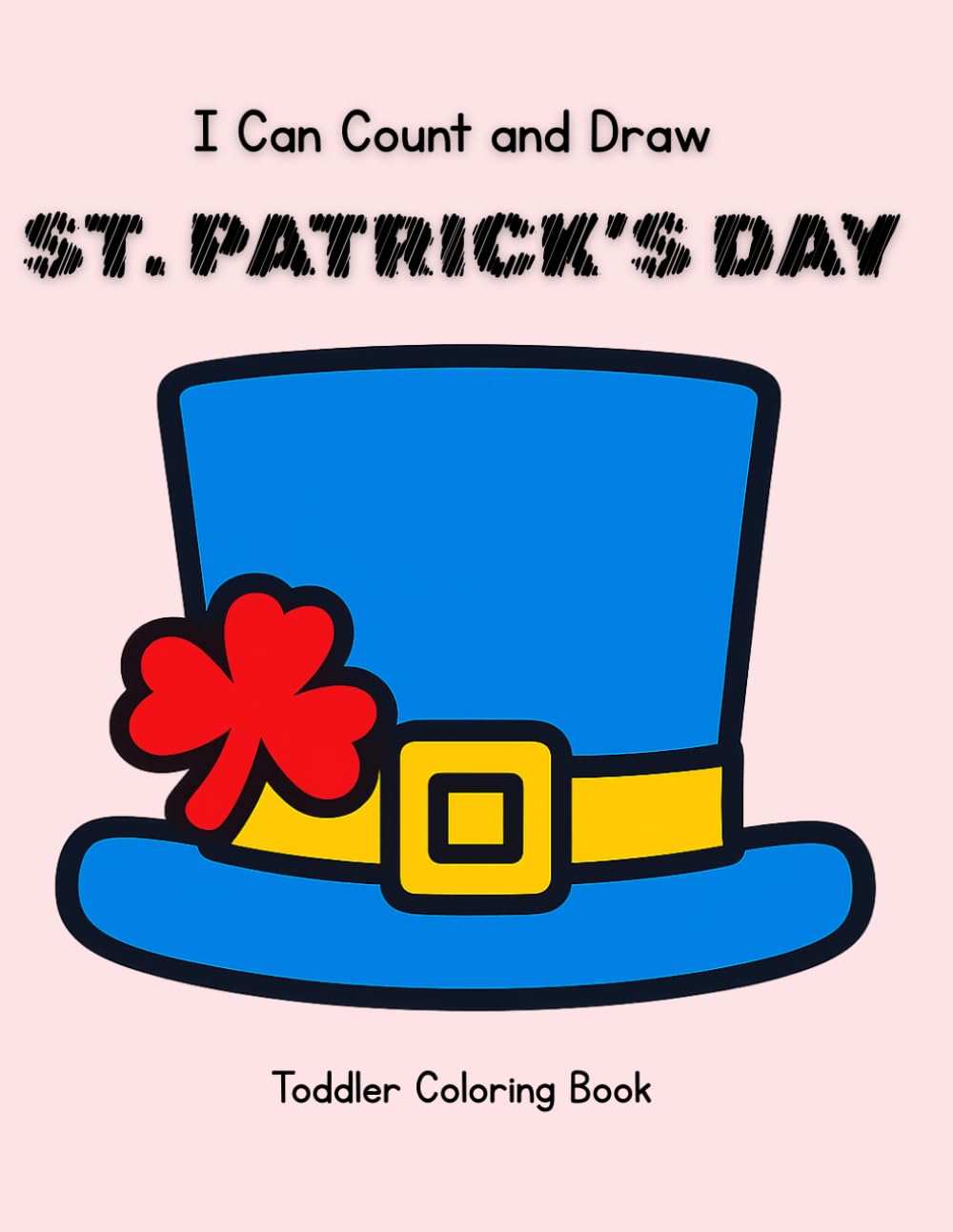 I Can Count and Draw: St. Patrick's Day Toddler Coloring Book