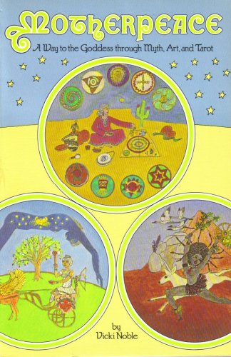 Motherpeace: A Way to the Goddess Through Myth, Art and Tarot