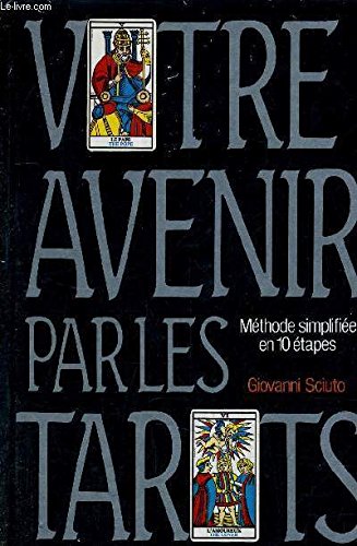 Votre Avenir Par Les Tarots -Méthode Simplifiée En 10 Étapes [Hardcover] Sciuto -Giovanni Sciuto