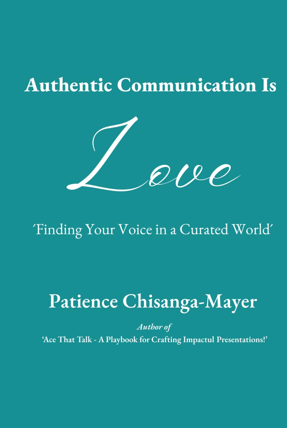 Authentic Communication is Love: Finding Your Voice in a Curated World