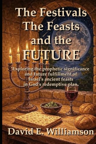 The Festivals, the Feasts and the Future: Exploring the prophetic