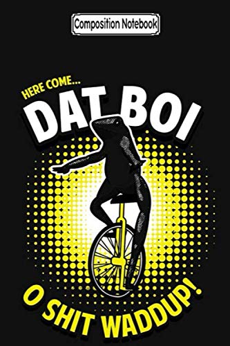 Composition Notebook: Here come dat boi Journal Notebook Blank Lined Ruled 6x9 100 Pages