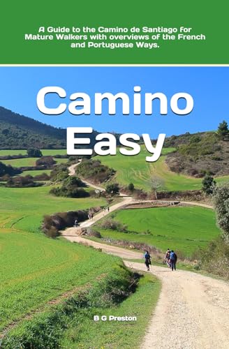 Camino Easy: A Guide to the Camino de Santiago for Mature Walkers (Starting-Point Travel Guides)
