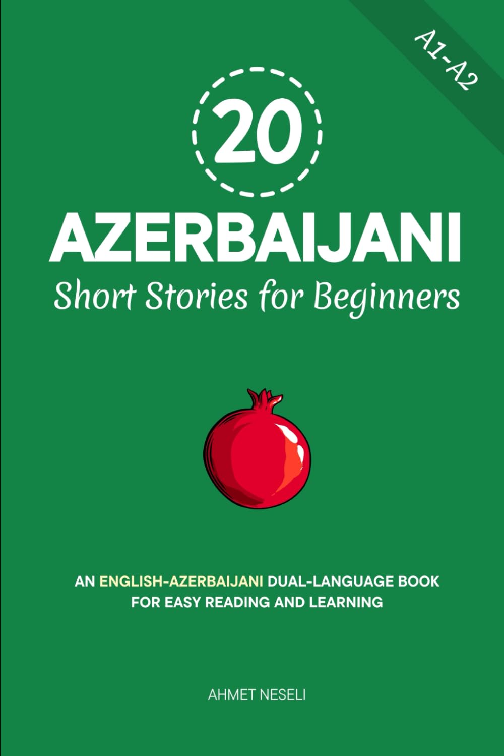 20 Azerbaijani Short Stories for Beginners: An English-Azerbaijani Dual-Language Book for Easy Reading and Learning: 1 (Learn Azerbaijani)