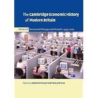 The Cambridge Economic History of Modern Britain, Volume III: Structural Change and Growth, 1939-2000