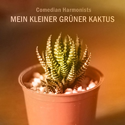Comedian Harmonists Mein Kleiner Grüner Kaktus Lyrics Amazon.co.jp: Mein kleiner grüner Kaktus : Comedian Harmonists: デジタルミュージック
