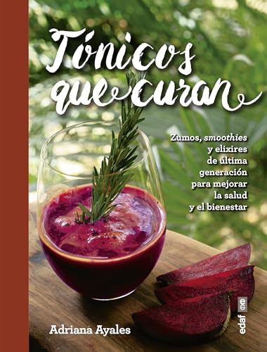Tónicos que curan. Zumos, smoothies y elixires de la última generación para mejo: Zumos, Smoothies Y Elixirs De Ultima Generacion Para Mejorar La Salud Y El Bienestar (Plus Vitae)