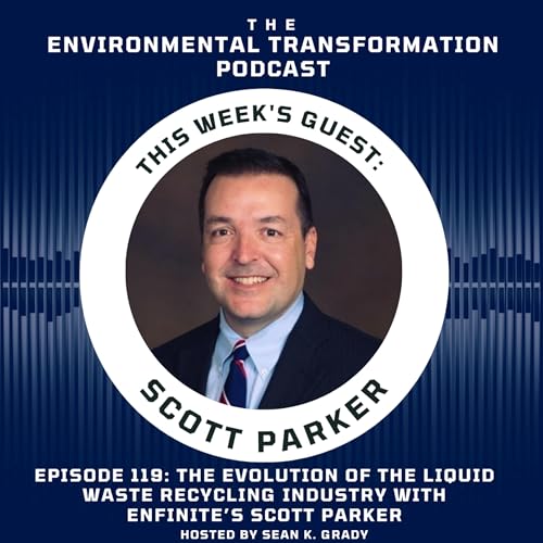 The Evolution of the Waste Liquid Recycling Industry with Enfinite's Executive Director Scott Parker