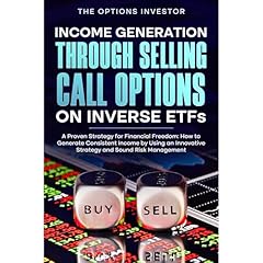 Income Generation Through Selling Call Options on Inverse ETFs: A Proven Strategy for Financial Freedom Audiolibro Por The Options Investor arte de portada