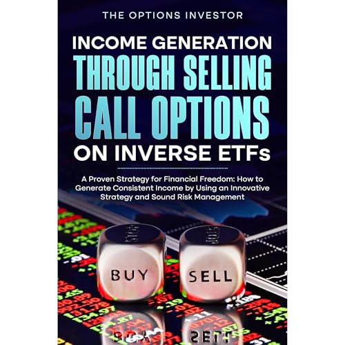 Income Generation Through Selling Call Options on Inverse ETFs: A Proven Strategy for Financial Freedom by The Options Investor episode artwork