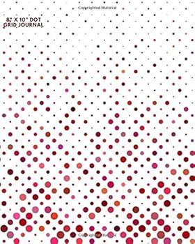 8 X 10 Dot Grid Journal : Large 8 X 10 Unique Dot Bullet Journal Notepad Notebook Pad for Design Work, Planners, Sketching: Planner, Dotted Notebook, Sketch, Math Book, Essential Journaling for Planne