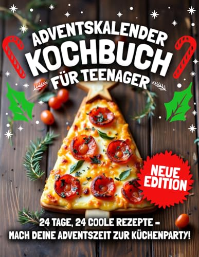ADVENTSKALENDER KOCHBUCH – TEENAGER EDITION! 24 Tage, 24 coole Rezepte...