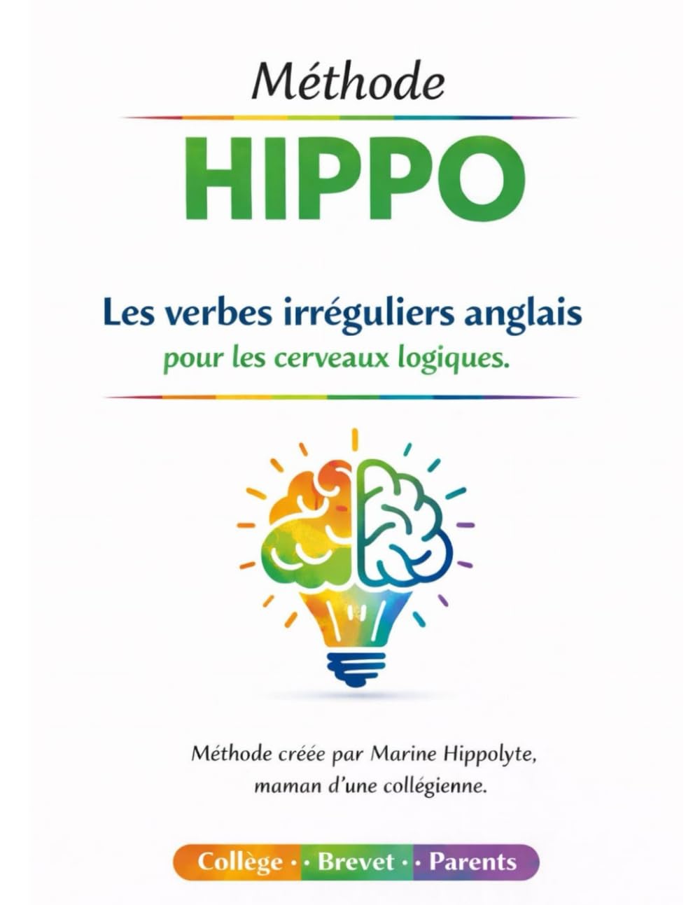 Méthode HIPPO: Les verbes irréguliers anglais pour les cerveaux logiques.