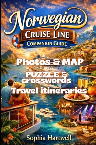 Norwegian Cruise Line Companion Guide: A Detailed 2026 Companion for Choosing the Right Ship, Maximizing Onboard Experiences, Navigating Ports, and Getting the Most from Every Voyage