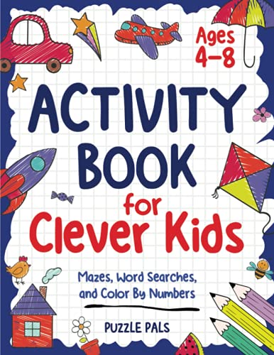 The Activity Book For Clever Kids: 150 Originally Illustrated Mazes, Word Searches, and Color By Numbers