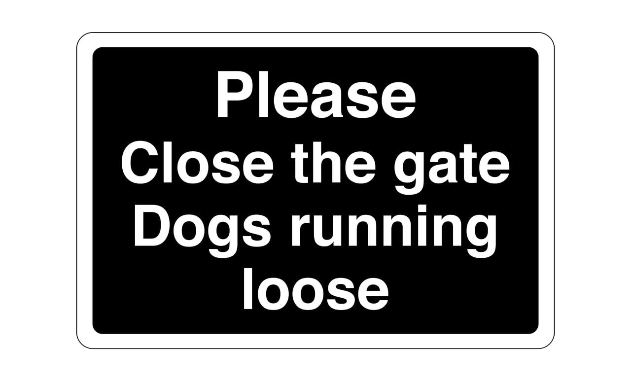 Safety First Display LTD Please close the gate dogs running loose sign - High tack self-adhesive sticker (600mm x 400mm) Viewing Distance within 20m.