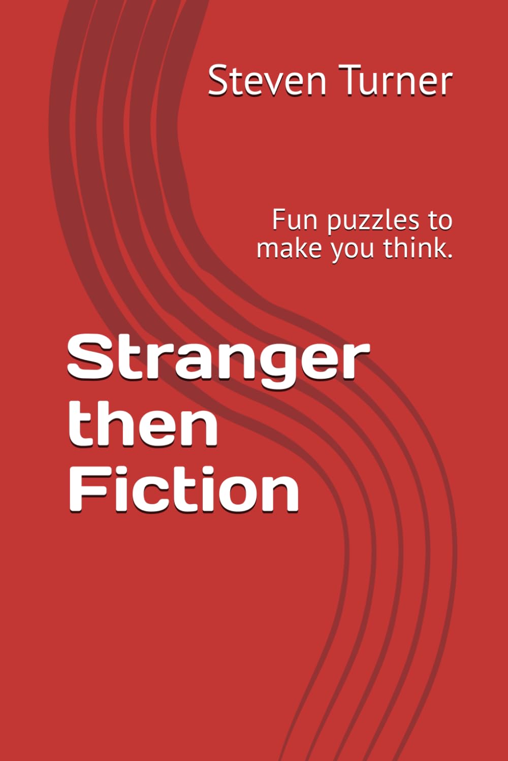Stranger then Fiction: Fun puzzles to make you think.