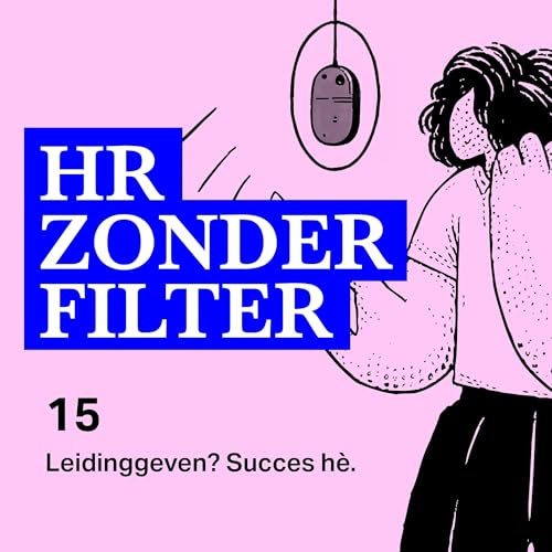 Page de couverture de 15. Leidinggeven? Succes hè - met Veerle Coffé