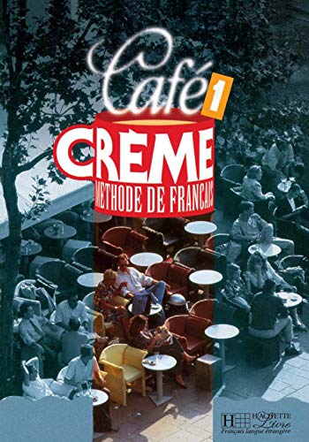 Café Crème 1 - Livre de l'élève: Café Crème 1 - Livre de l'élève Café Crème 1 - Livre de l'élève: Café Crème 1 - Livre de l'élève