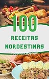  100 Receitas Nordestinas (Portuguese Edition)
