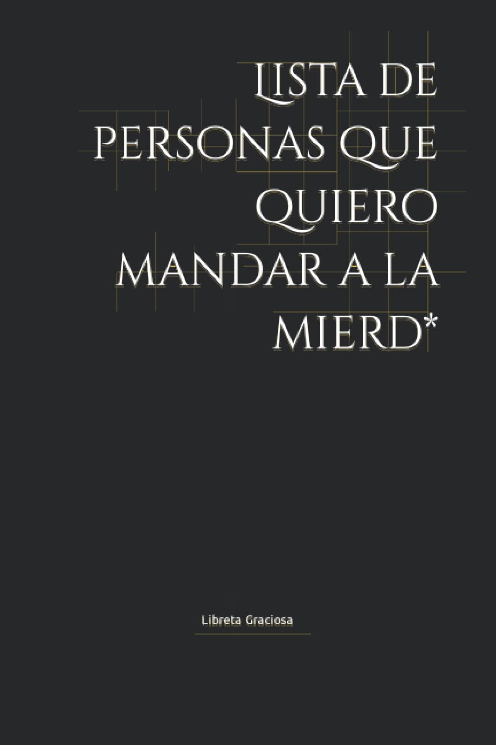 Lista de personas que quiero mandar a la mierd*