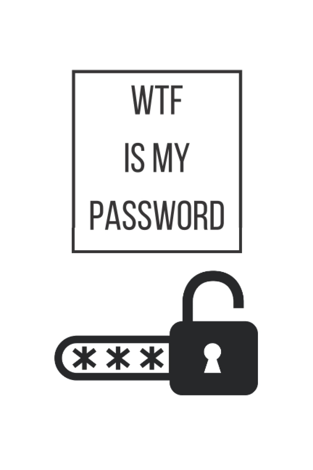 WTF Is My Password: 6 x 9 Small Internet Password Logbook Organizer with Tabs, forget password, change my home address, return digital orders, reset email address