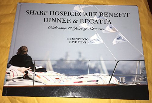 Sharp Hospicecare Benefit Dinner & Regatta: Celebrating 12 Years of Memories 2003-2014: Presented