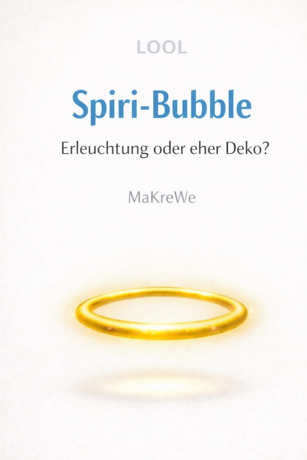 Spiri-Bubble: Erleuchtung oder eher Deko? - Eine satirische Abrechnung mit der spirituellen Szene