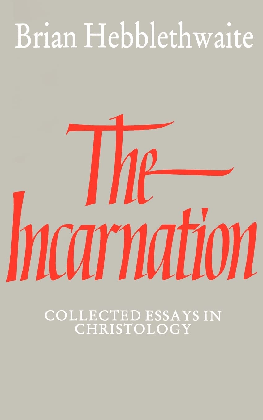 The Incarnation Collected Essays in Christology Hebblethwaite Paperback