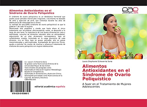 Alimentos Antioxidantes en el Síndrome de Ovario Poliquístico: A favor en el Tratamiento de Mujeres Adolescentes (Spanish Edition)
