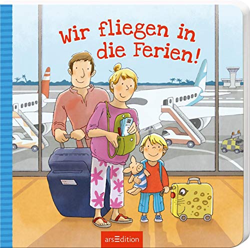 Wir fliegen in die Ferien!: mit vielen Klappen Wir fliegen in die Ferien!: mit vielen Klappen