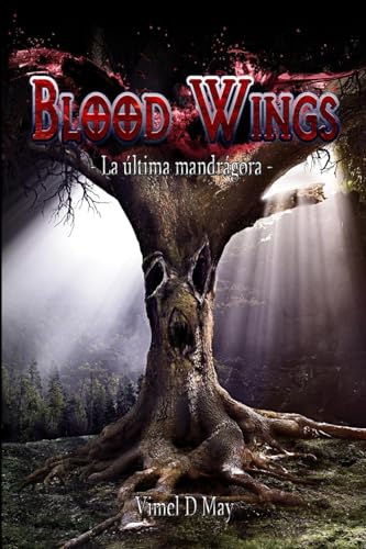 Blood Wings: La Última Mandrágora: Volume 2