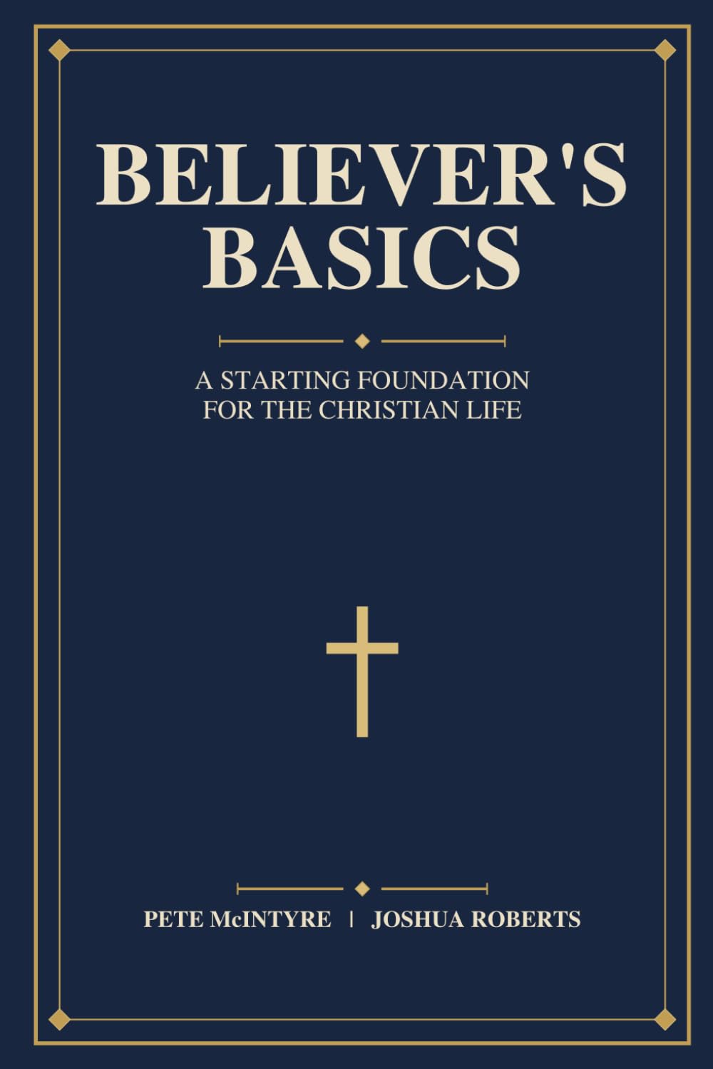 Believer's Basics: A Starting Foundation for the Christian Life