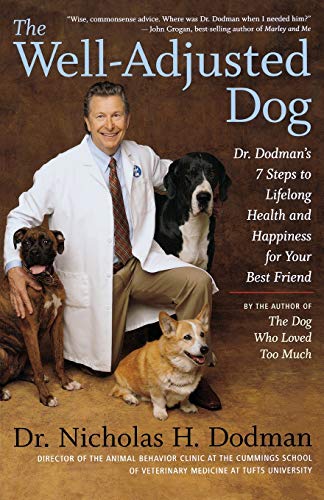 The Well-Adjusted Dog: Dr. Dodman's 7 Steps to Lifelong Health and Happiness