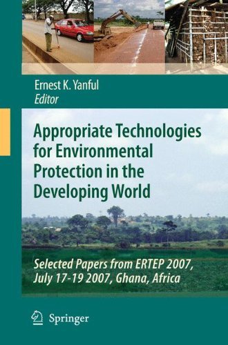 Appropriate Technologies for Environmental Protection in the Developing World: Selected Papers from ERTEP 2007, July 17-19 2007, Ghana, Africa