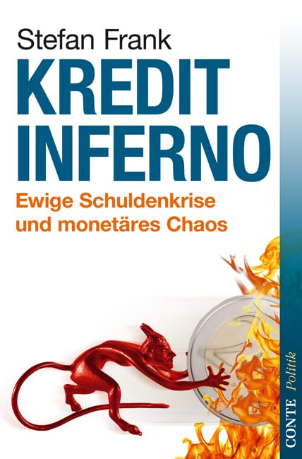 Kreditinferno: Ewige Schuldenkrise und monetäres Chaos (Conte Politik)