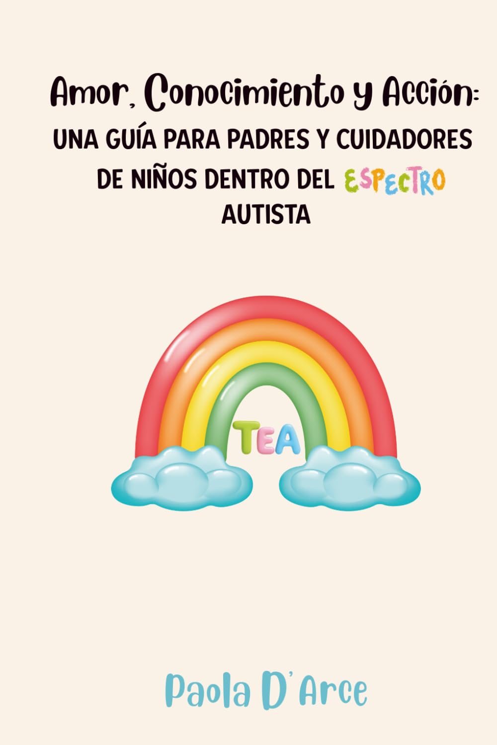 Amor, Conocimiento y Acción: Una guía para padres y cuidadores de niños dentro del espectro autista