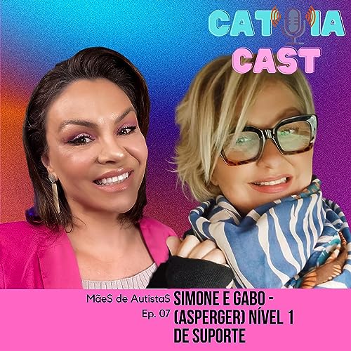 Ep.07. Simone e Gabo - Asperger - Autista Nível 1 de Suporte Podcast Por capa