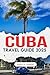 CUBA TRAVEL GUIDE 2025: A Cultural Journey Through the Heart of Cuba”
