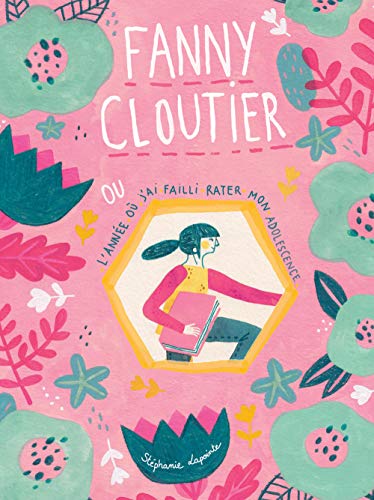 Fanny Cloutier ou l'année où j'ai failli rater mon adolescence (French Edition) Fanny Cloutier ou l'année où j'ai failli rater mon adolescence (French Edition)