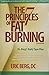 The 7 Principles of Fat Burning: Get Healthy, Lose the Weight and Keep It Off!