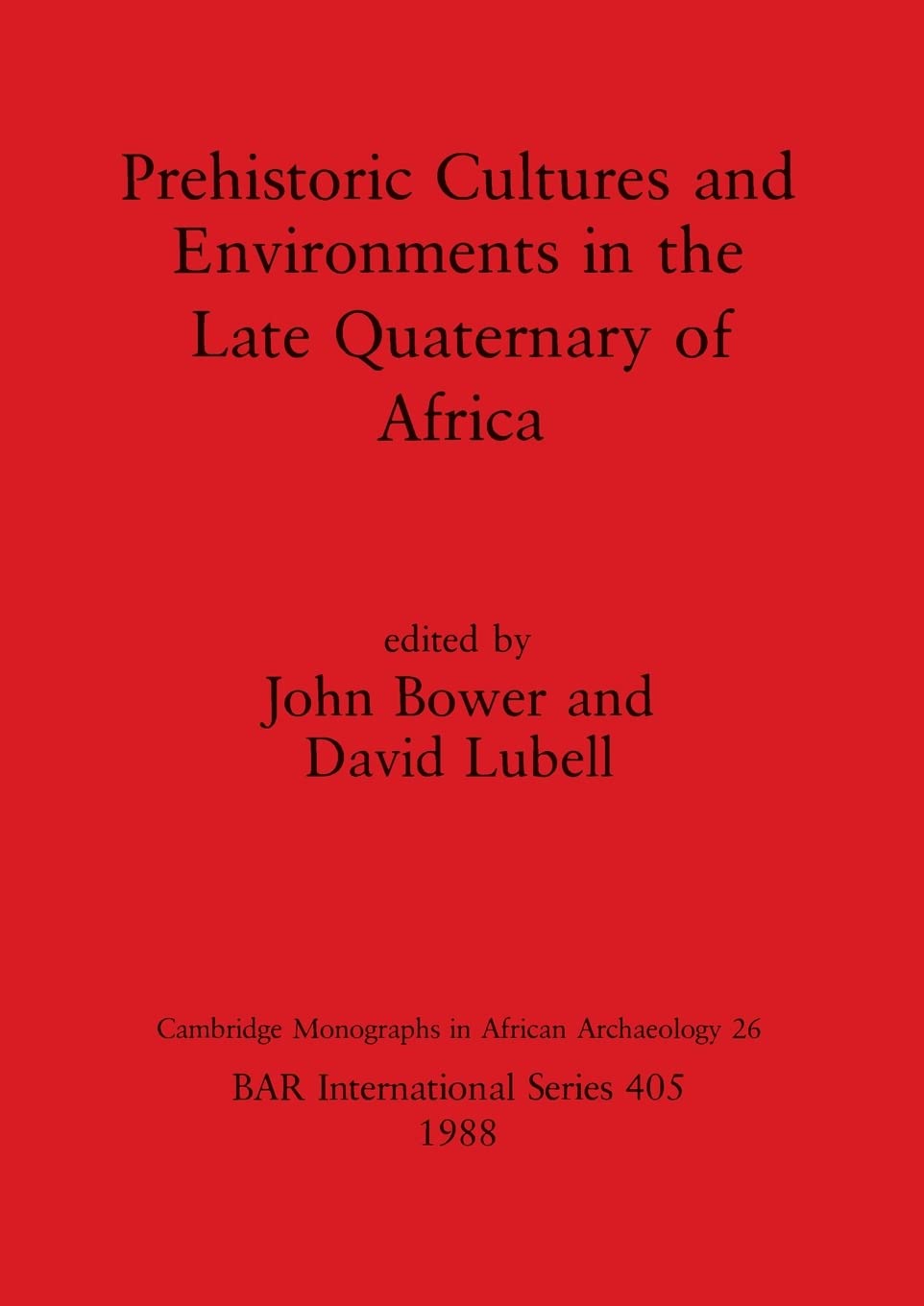 Prehistoric Cultures and Environments in the Late Quaternary of Africa: 405 (British Archaeological Reports International Series)