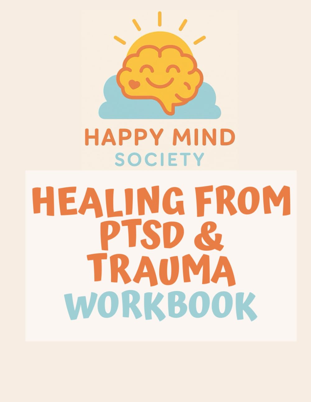 Healing from PTSD and Trauma Workbook: A Gentle, Somatic Guide to Healing, Boundaries, and Rebuilding Self-Worth: Tools, Prompts, and Somatic ... Healing (Happy Mind Society Workbooks)