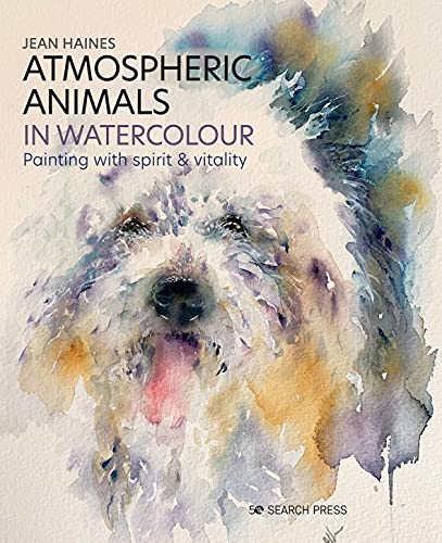 Atmospheric Animals in Watercolour: Painting With Spirit and Vitality
