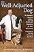 The Well-Adjusted Dog: Dr. Dodman's 7 Steps to Lifelong Health and Happiness for Your Best Friend