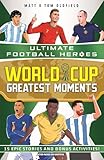 World Cup Greatest Moments (Ultimate Football Heroes) (English Edition)