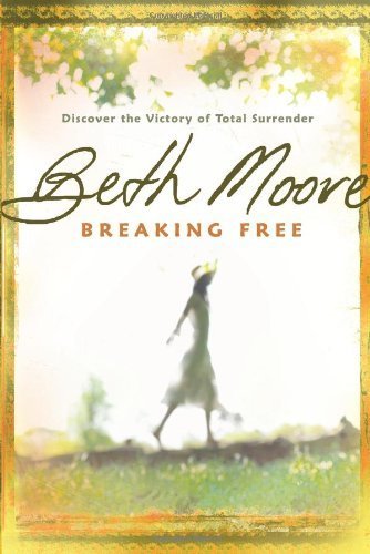 BREAKING FREE by BETH MOORE (2007) Paperback B00NPP0YFI Book Cover